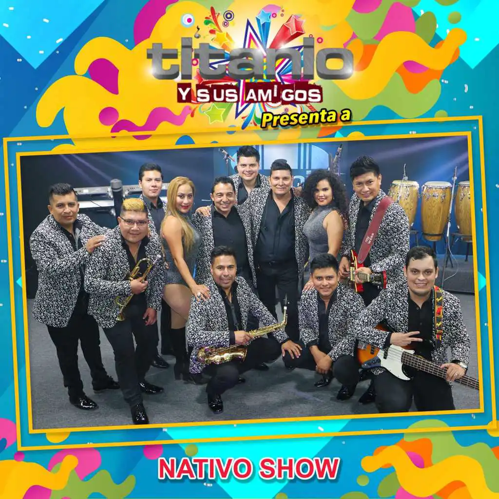 Titanio y Sus Amigos Presenta a Nativo Show