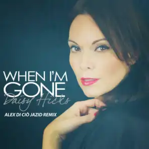When I'm Gone (Alex Di Ciò Jazid Remix Radio Edit)