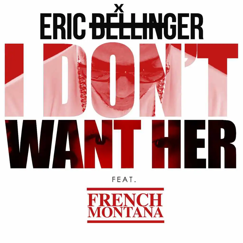 I Don't Want Her Remix (feat. French Montana)