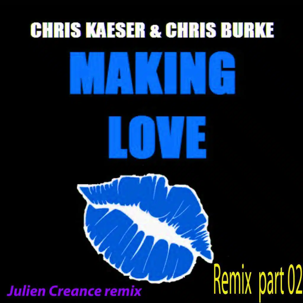 Making Love (Julien Créance Remix, pt. 2) [feat. Chris Burke & Julien Creance]