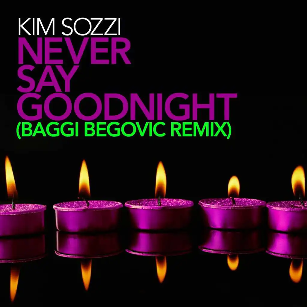 Never Say Goodnight (Baggi Begovic Radio Edit)