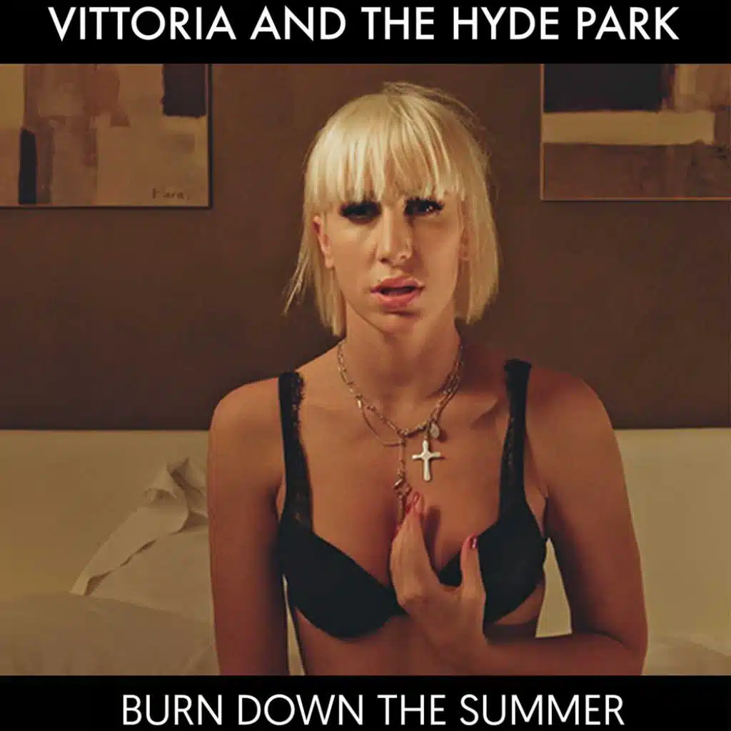 Single Vittoria And The Hyde Park - Burn down the summer