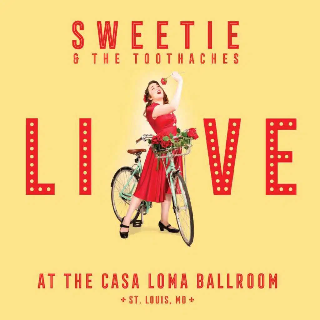 Sweetie & the Toothaches: Live at the Casa Loma Ballroom