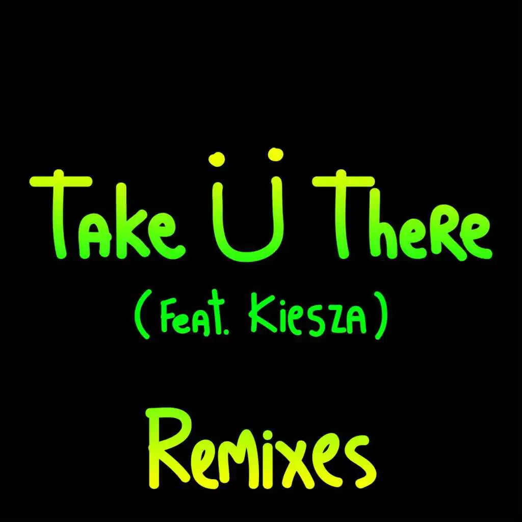 Take Ü There (feat. Kiesza) [Vindata Remix]