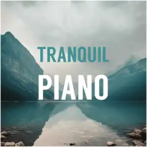 Tranquil Piano for Relaxation, Sleep, Study, Yoga, Meditation, Therapy, Baby, Chill, Soft, Calm, Zen, Ballads