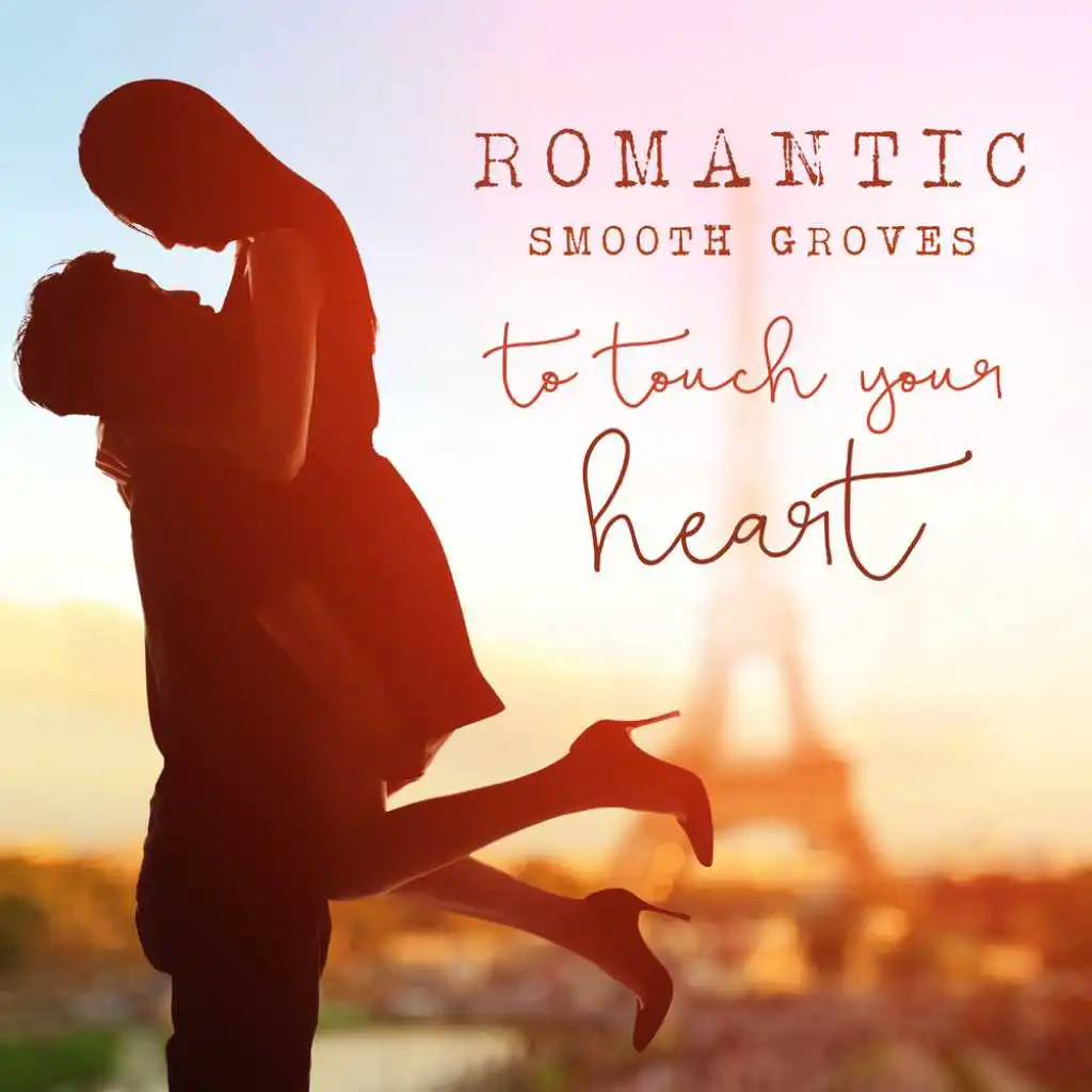 Romantic Smooth Grooves to Touch Your Heart