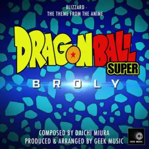 Dragon Ball Super - Broly - Blizzard - Main Theme