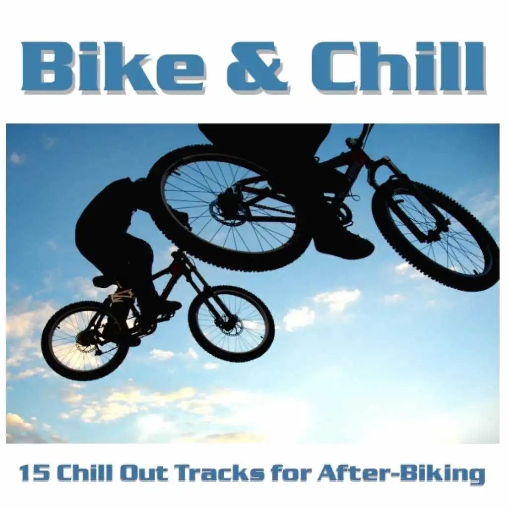 Bike & Chill - 15 Chill Out Tracks For After-Biking