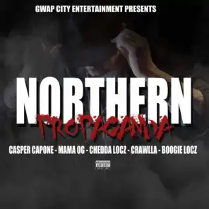 Northern Propaganda (feat. Mama OG, Chedda Locz, Crawlla & Boogie Locz)