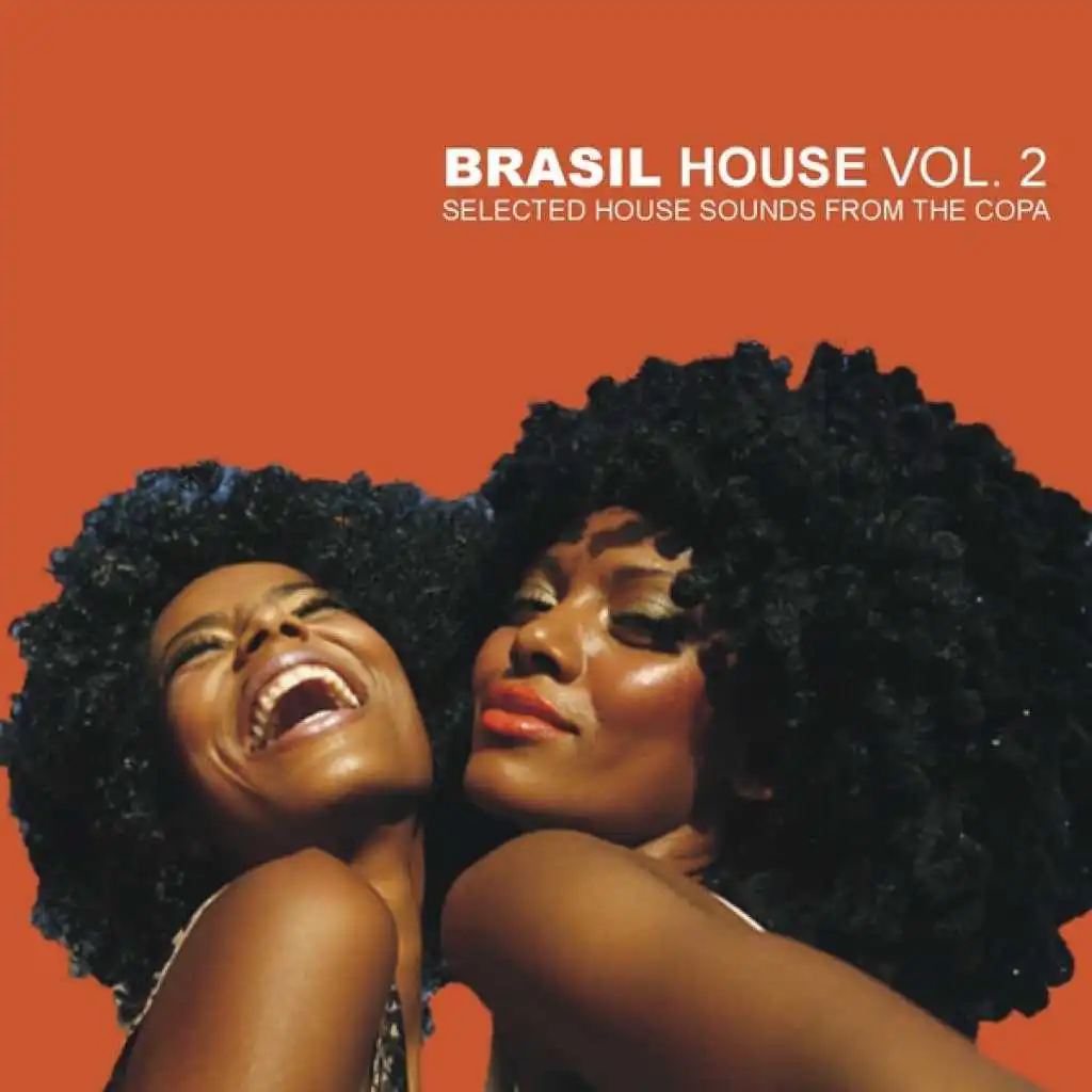 Brasil House Vol. 2 - Selected House Sounds From The Copa