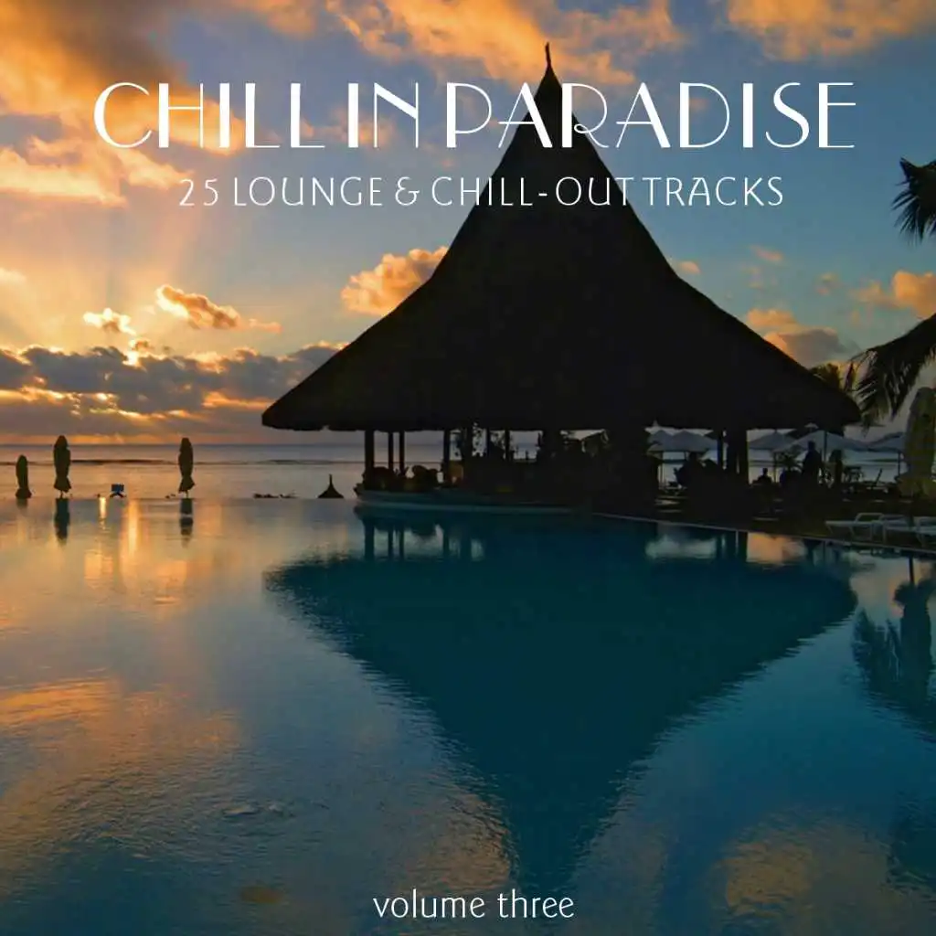 Chill In Paradise Vol. 3 - 25 Lounge & Chill-Out Tracks