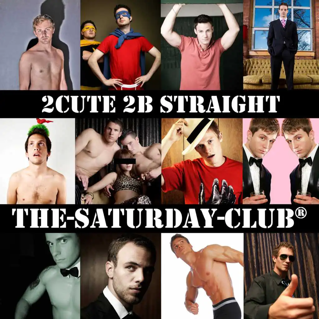 The Saturday Club - 2Cute 2B Straight