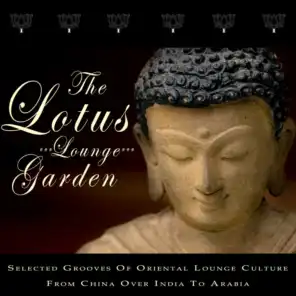 The Lotus Lounge Garden - Selected Grooves Of Oriental Lounge Culture