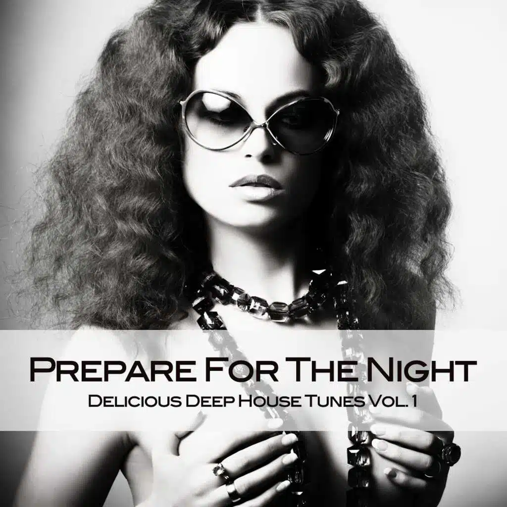 Prepare for the Night - Delicious Deep House Tunes, Vol. 1 (Prepare For The Night DJ Mix by Deep Touched)