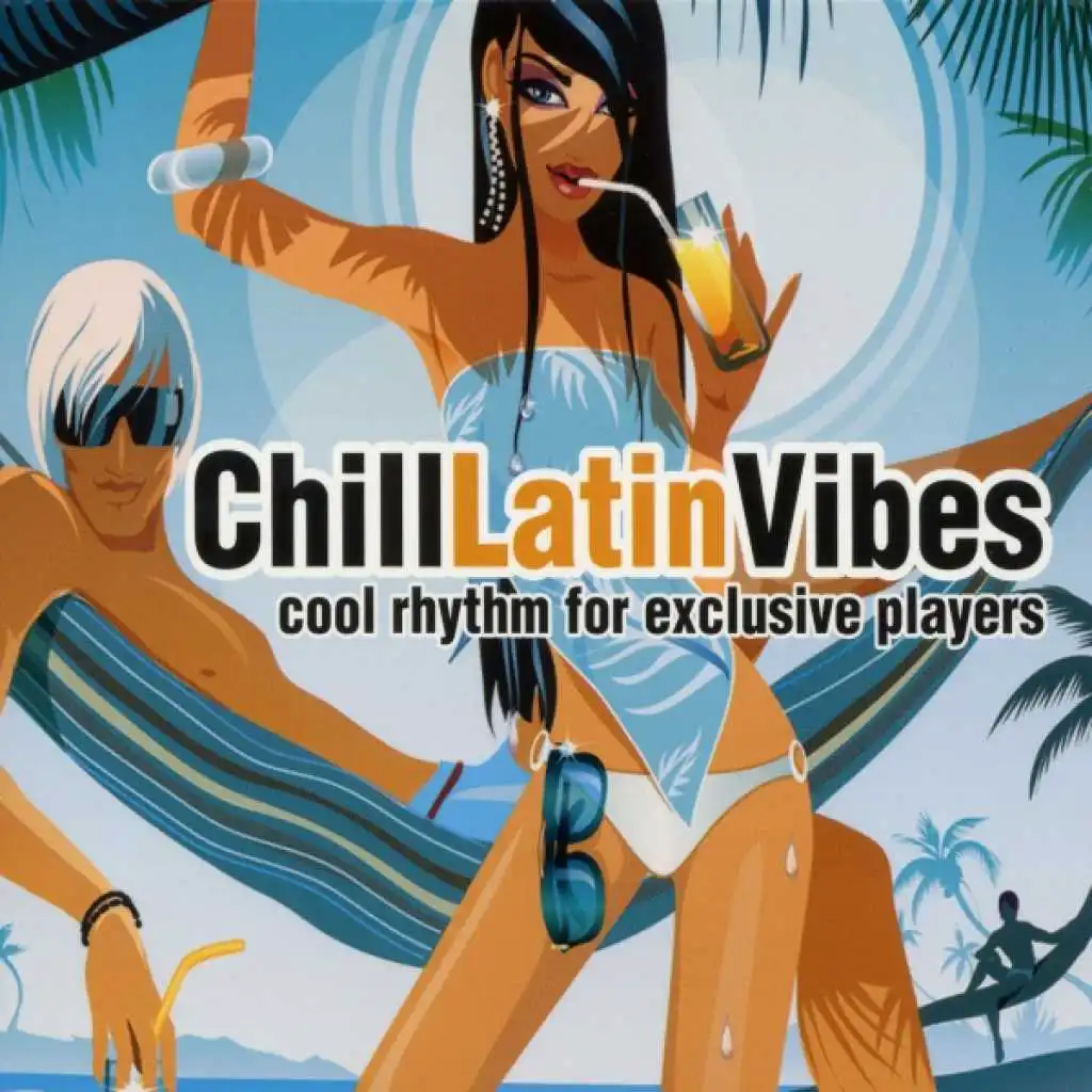 Chill Latin Vibes - Cool Rhythm For Exclusive Players