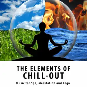The Elements Of Chill-Out - Music For Spa, Medtitation and Yoga