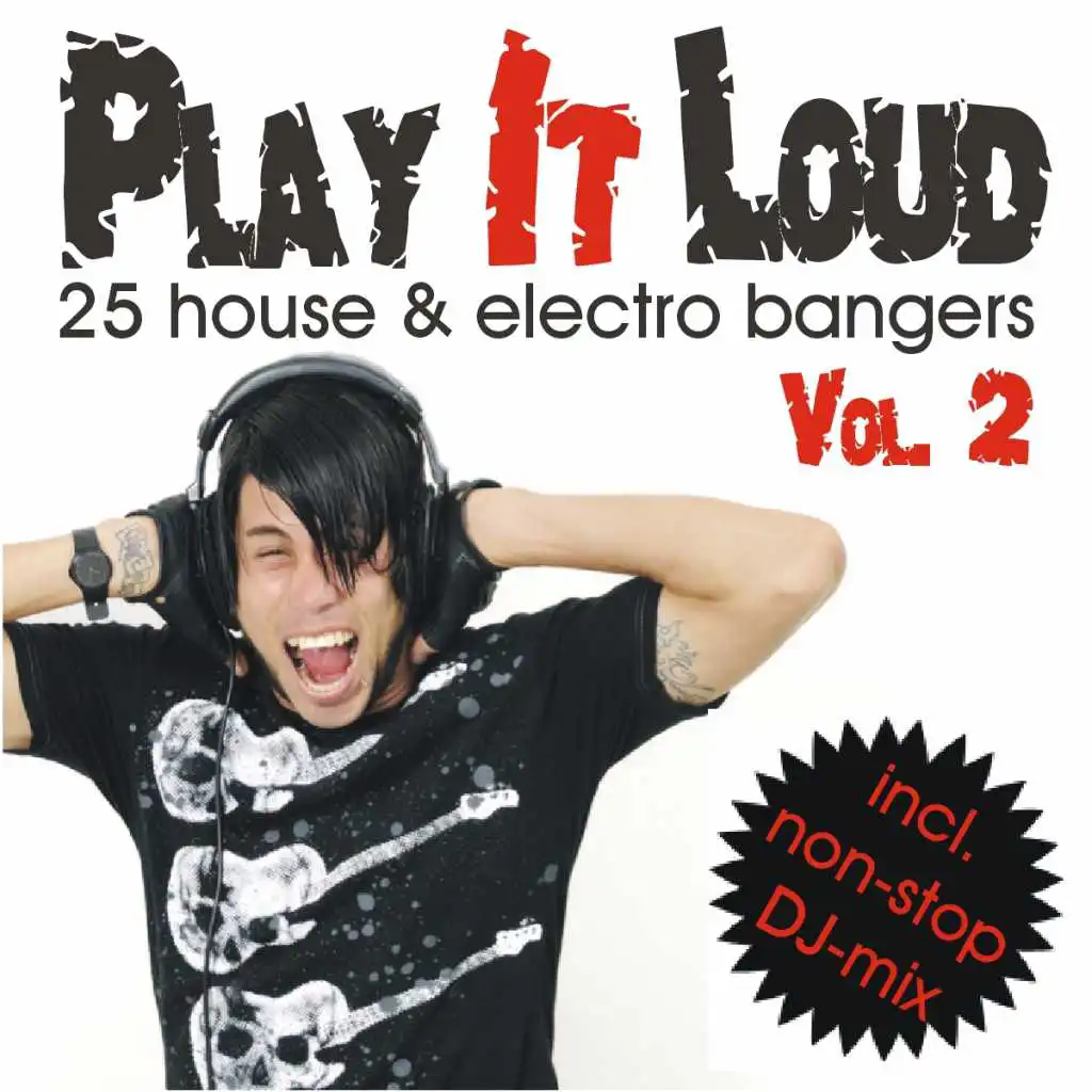 Play It Loud, Vol. 2 - 25 House & Electro Bangers (incl. non-stop DJ-Mix)