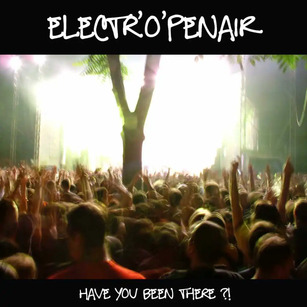 Electr'O'Penair: 'Have You Been There?!' - Mix (Continuous DJ Mix)