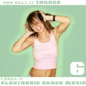 You Call It Trance, I Call It Electronic Dance Music 6