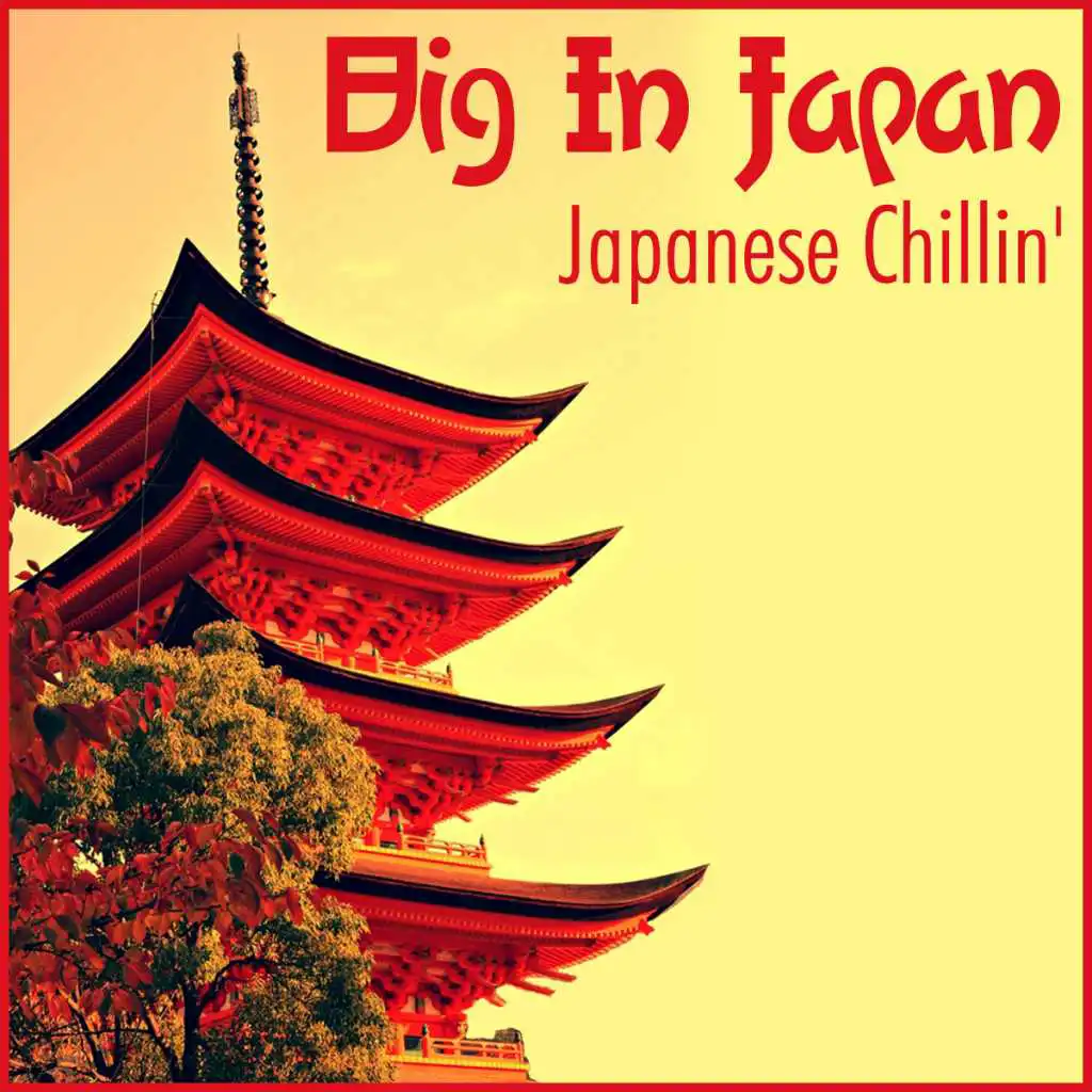 Big In Japan - Japanese Chillin'
