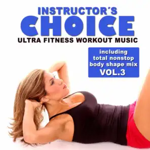 Instructor's Choice 3 - Ultra Fitness Workout Music (Incl. Total Nonstop Body Shape Mix)