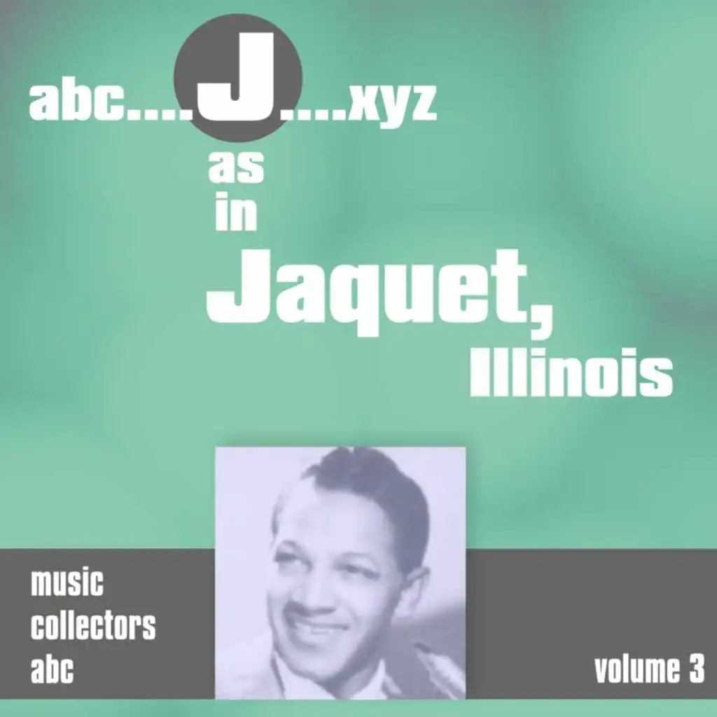 J as in JACQUET, Illinois (Volume 3)