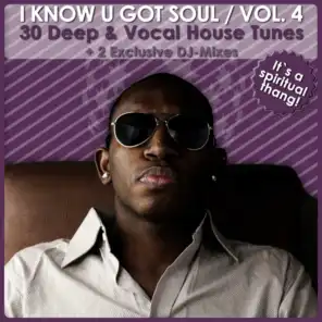 I Know U Got Soul Vol. 4 - 30 Deep & Vocal House Tunes (Incl. 2 Exclusive DJ-Mixes)