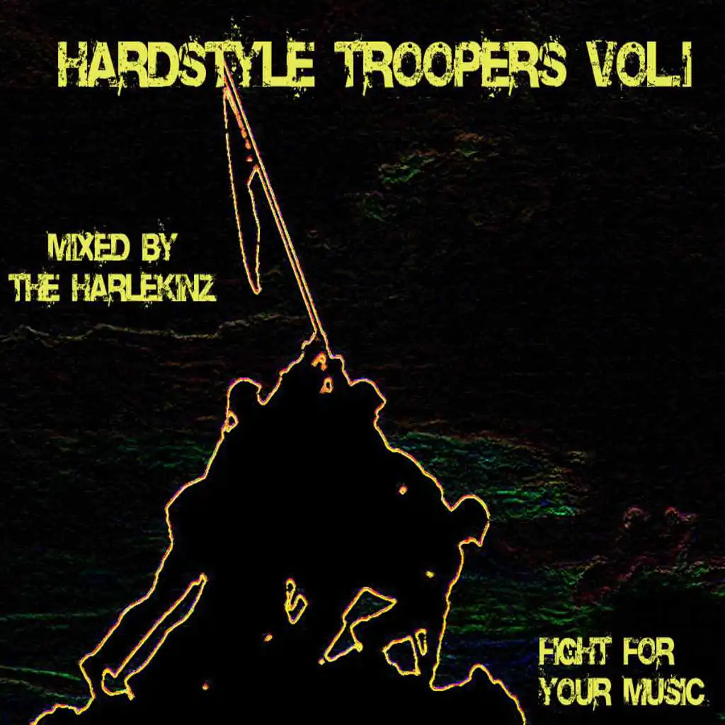 Hardstyle Troopers Vol. 1 - Fight For Your Music (Mixed by The Harlekinz)