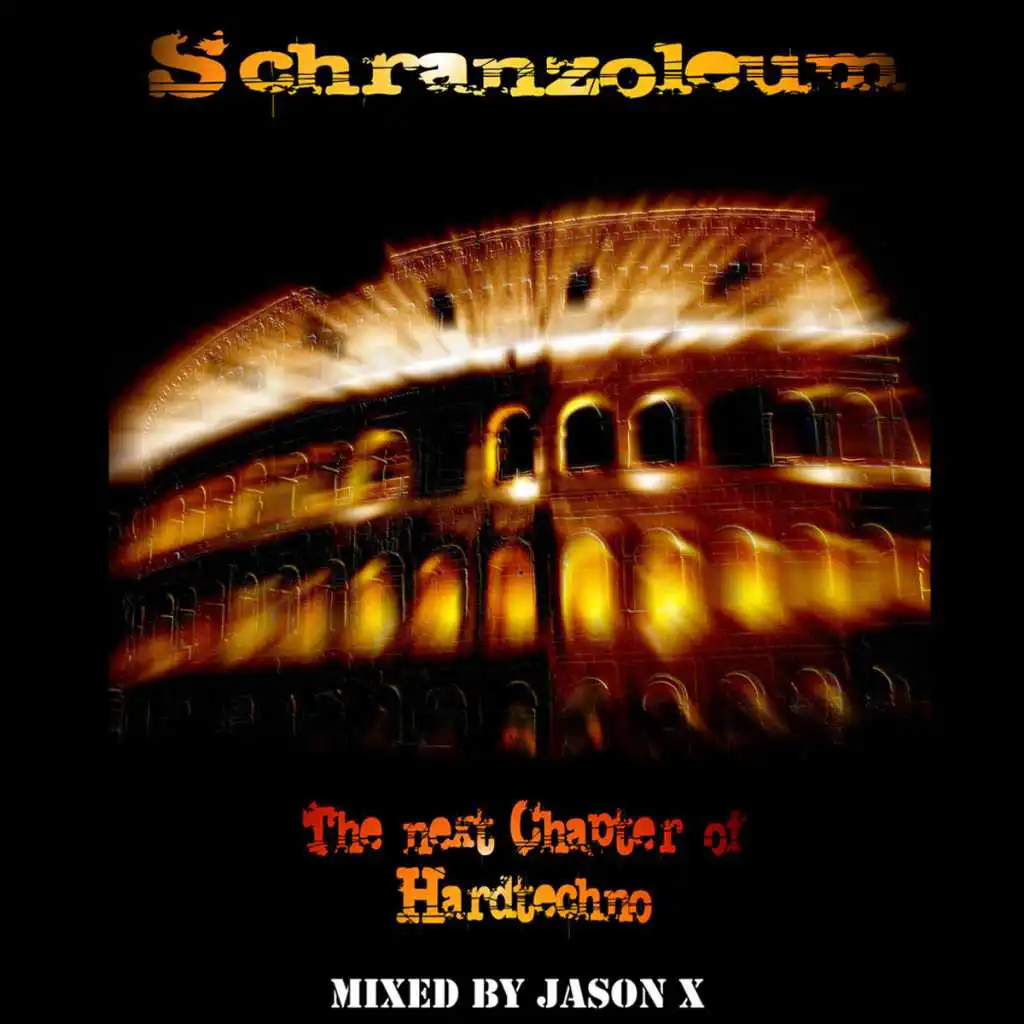 Schranzoleum - The Next Chapter of Hardtechno (Mixed By Jason X - Continuous DJ Mix)