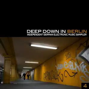 Deep Down In Berlin 4 - Independent German Electronic Music Sampler