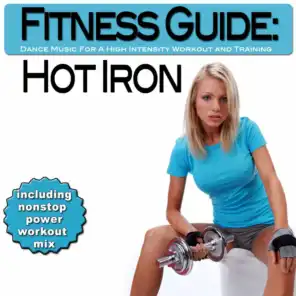 Fitness Guide: Hot Iron - Dance Music For A High Intensity Workout and Training (incl. Nonstop Workout Mix)