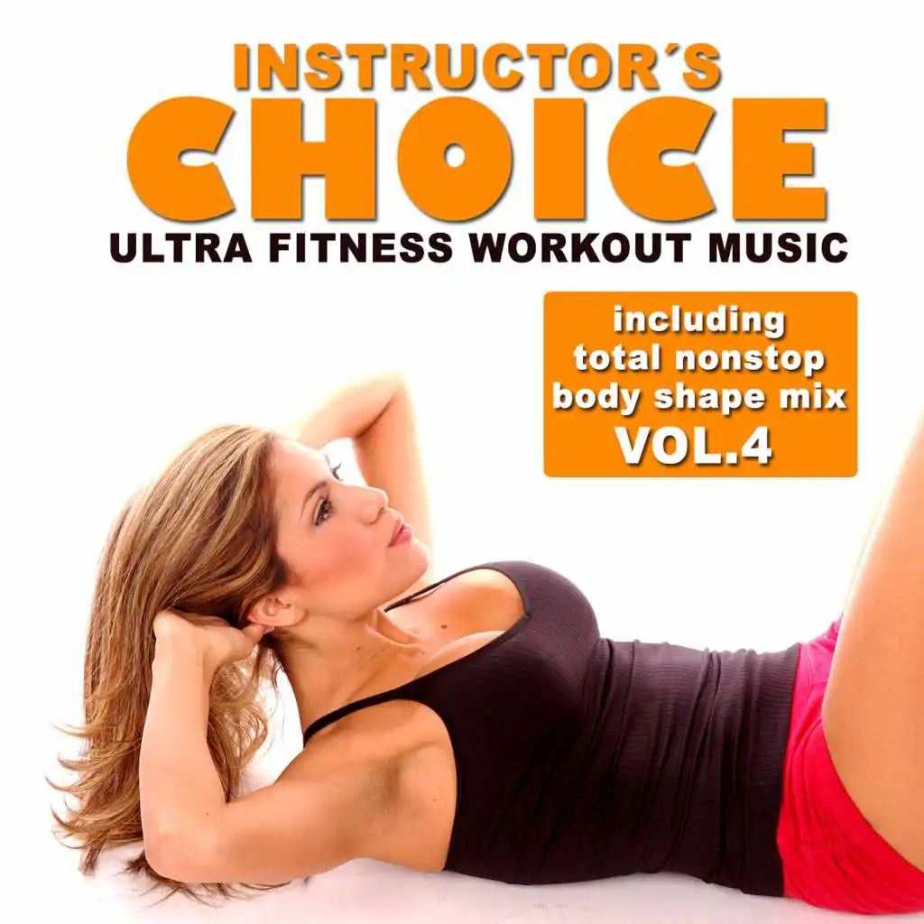 Instructor's Choice 4 - Ultra Fitness Workout Music (Incl. Total Nonstop Body Shape Mix)