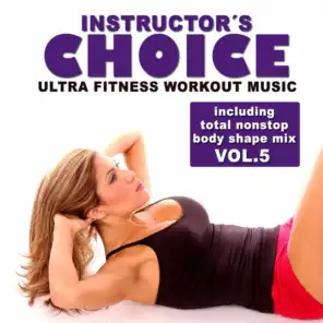Instructor's Choice 5 - Ultra Fitness Workout Music (Incl. Total Nonstop Body Shape Mix)