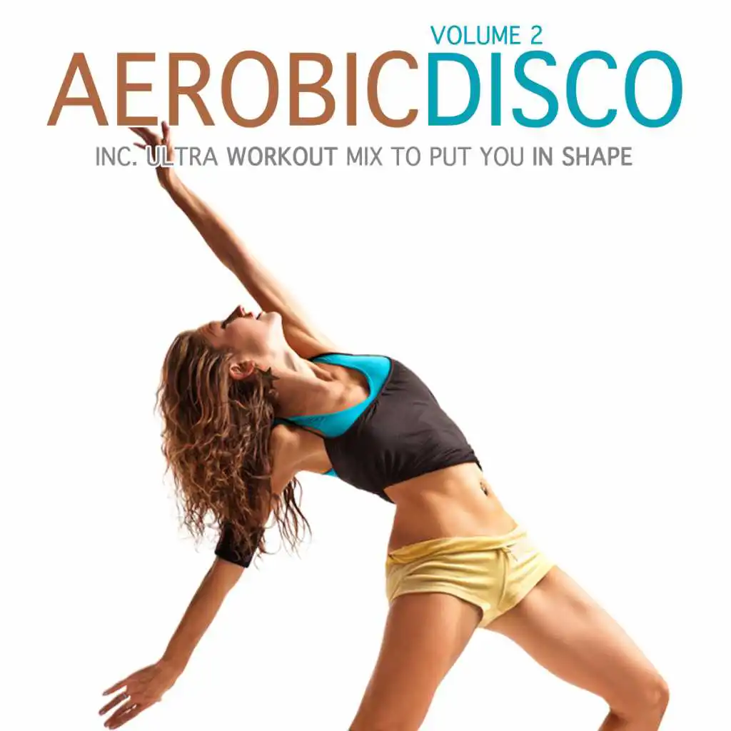 Aerobic Disco Vol. 2 - Ultra Workout Mix 1 (To Put You in Shape) (Continuous DJ Mix)