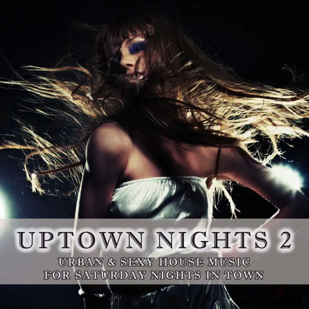 Uptown Nights, Vol. 2 - Urban & Sexy House Music (including DJ-Mix)