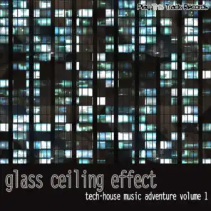 Glass Ceiling Effect Vol. 1 - Tech-House Music Adventure