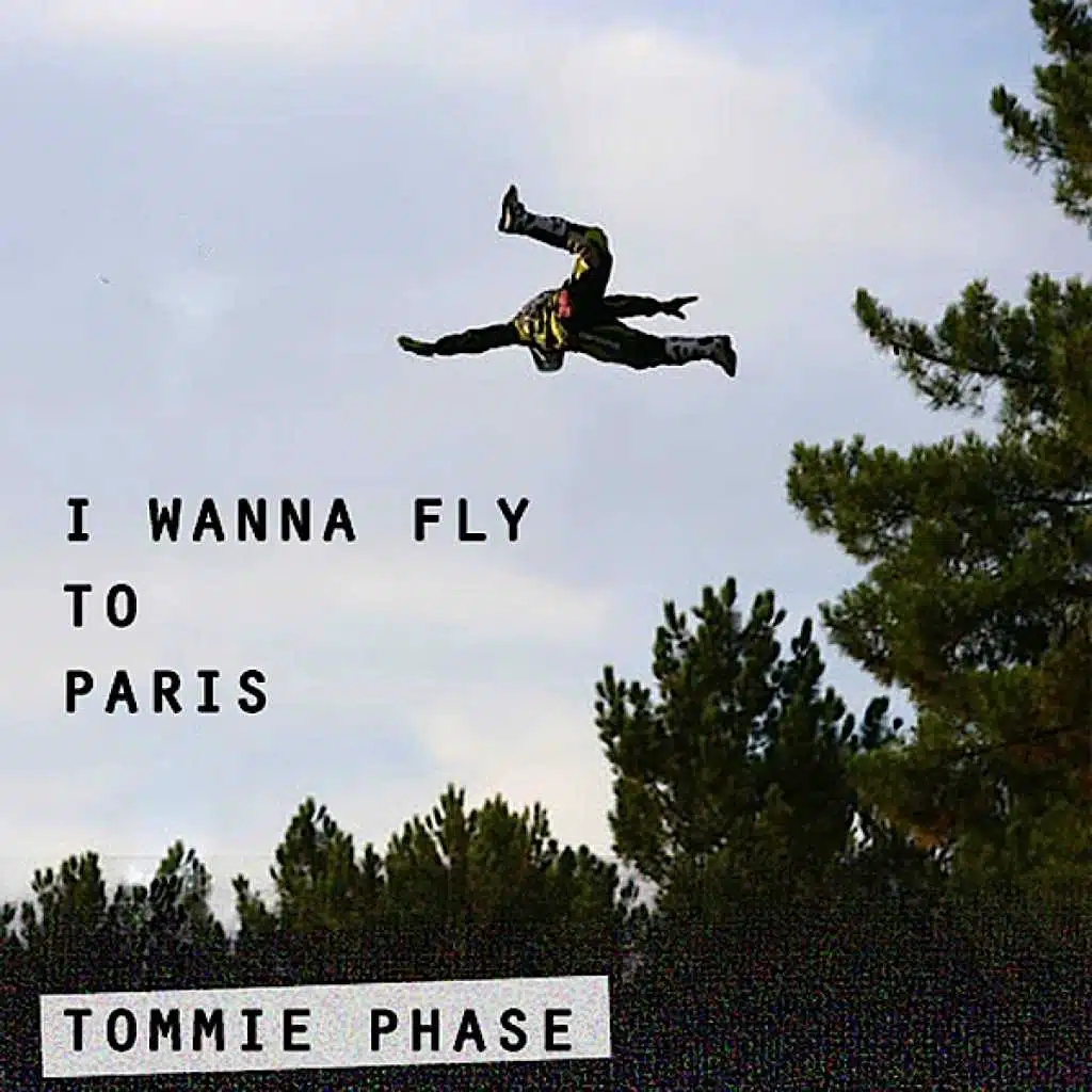 I Wanna Fly to Paris (Tommie Phase Remix)