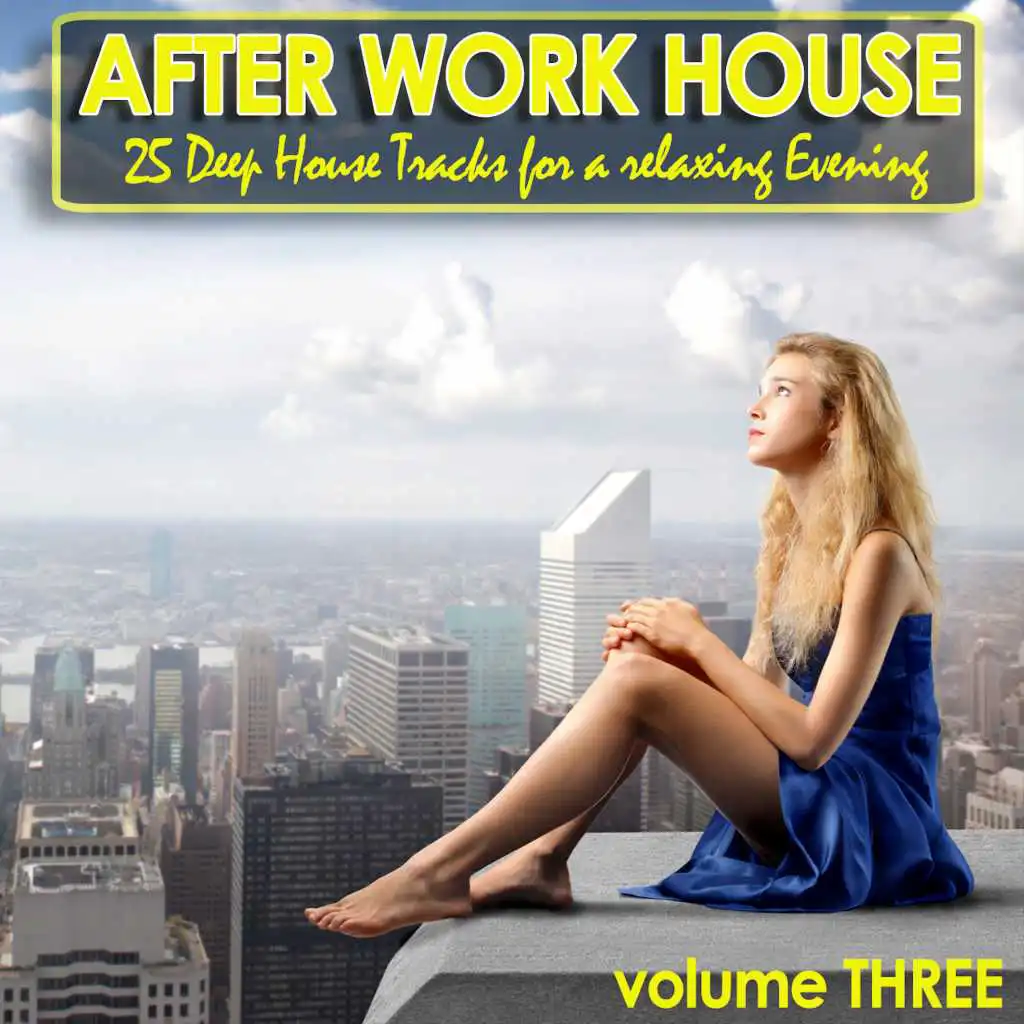 After Work House Volume 3 - 25 Deep House Tracks For A Relaxing Evening