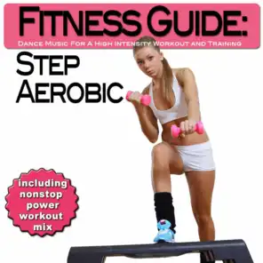 Fitness Guide: Step Aerobic - Dance Music For A High Intensity Workout and Training (incl. Nonstop Workout Mix)
