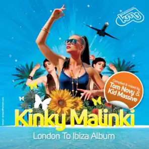 Kinky Malinki London To Ibiza - Compiled & Mixed By Tom Novy & Kid Massive