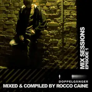 Mix Sessions: Epsiode 01 (By Rocco Caine) (compiled & mixed by Rocco Caine)