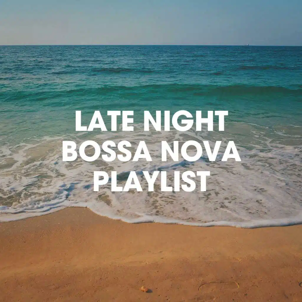Late Night Bossa Nova Playlist