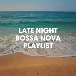 Late Night Bossa Nova Playlist