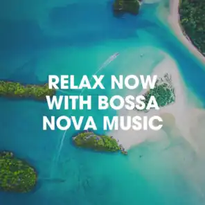 Relax Now With Bossa Nova Music