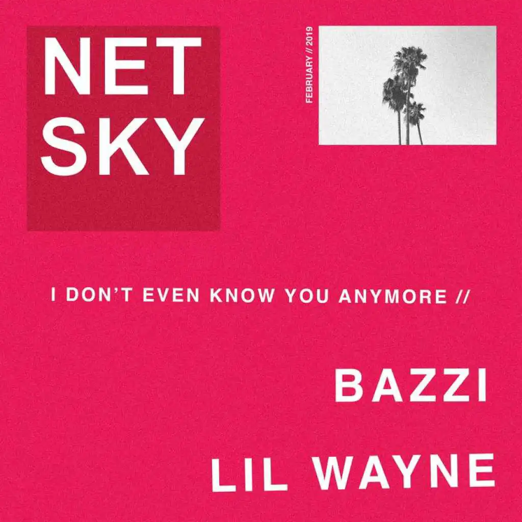 I Don’t Even Know You Anymore (feat. Bazzi & Lil Wayne)