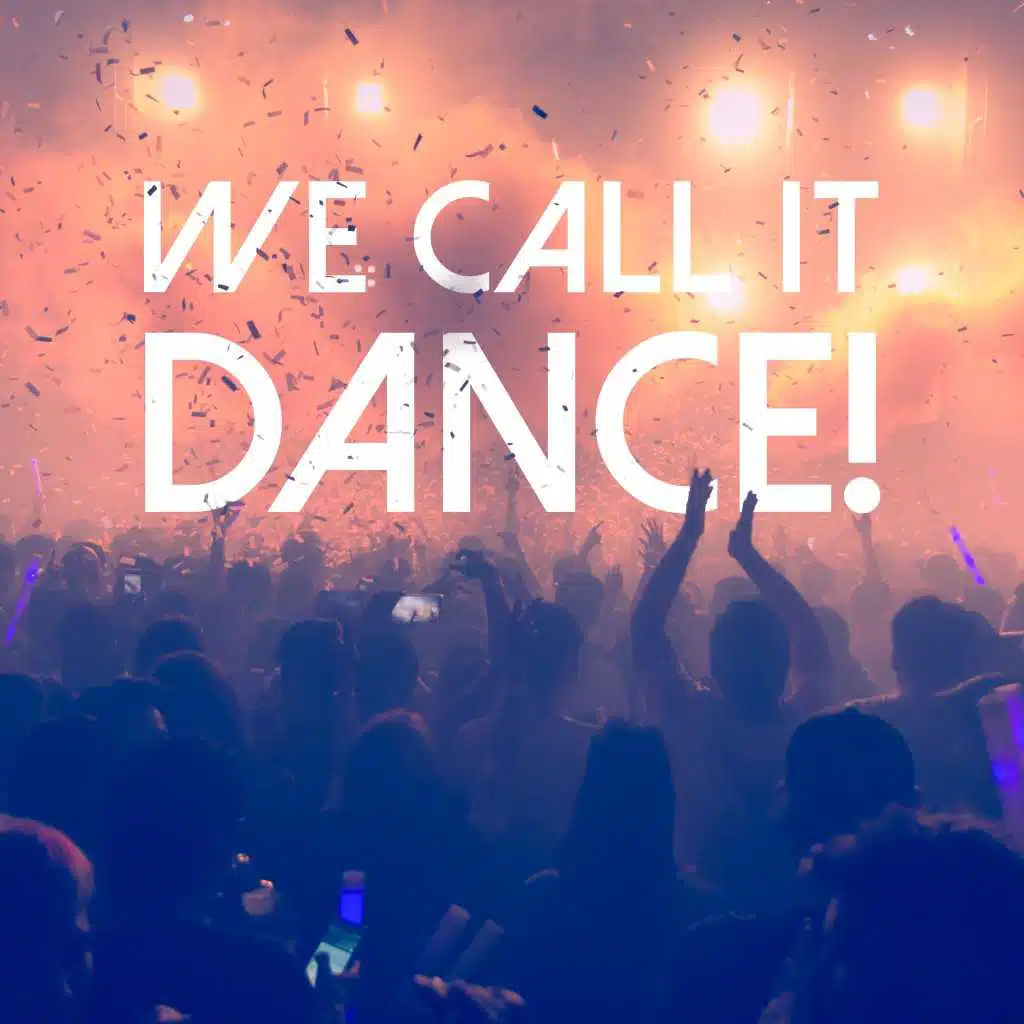 We Call It Dance!