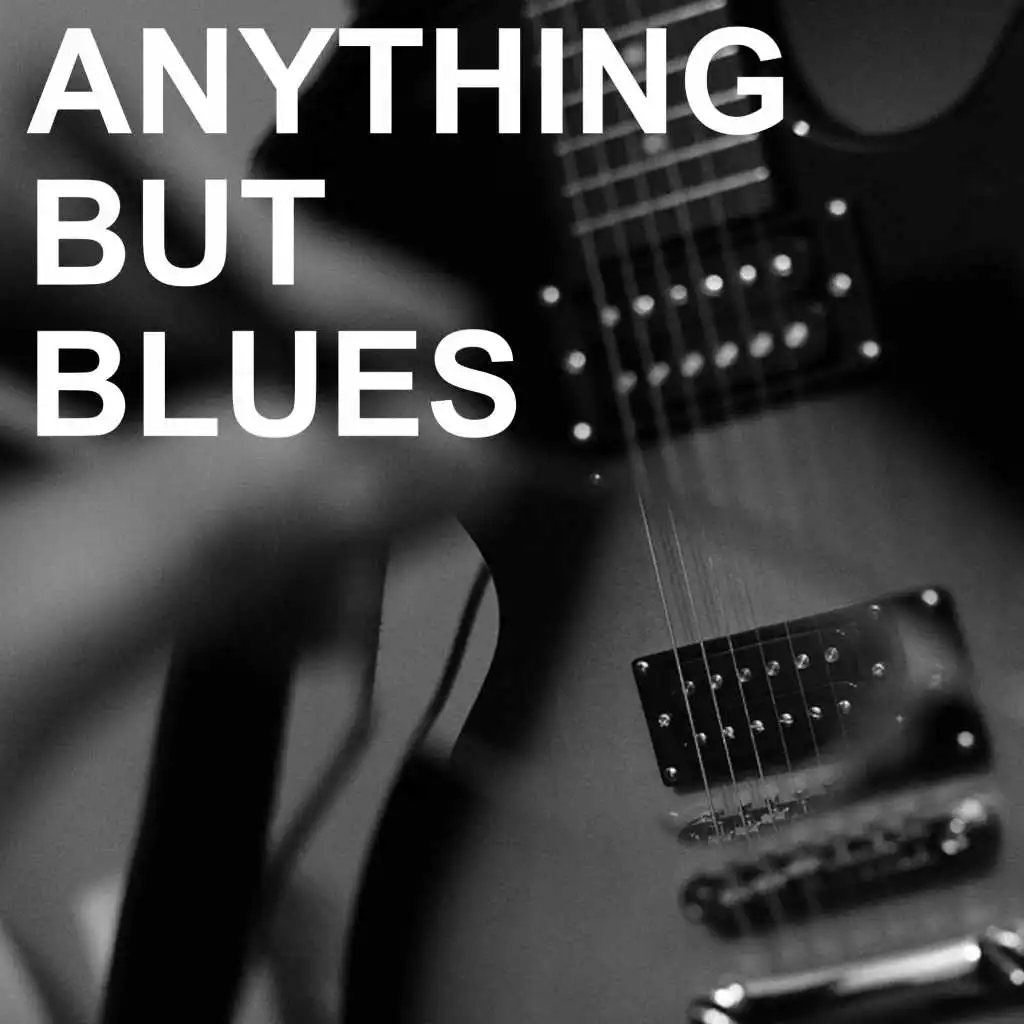 Anything but Blues