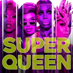 Super Queen (Cast Version) [feat. Markaholic & The Cast of RuPaul's Drag Race: All Stars, Season 4]