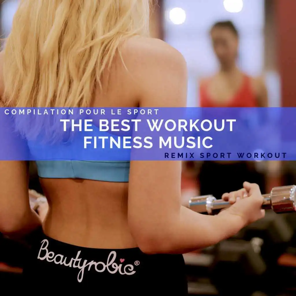 The Best Workout Fitness Music (Compilation Pour Le Sport)