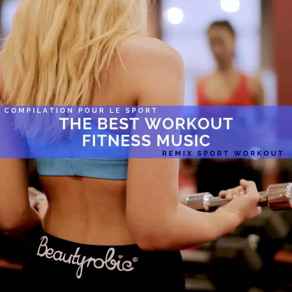 The Best Workout Fitness Music (Compilation Pour Le Sport)